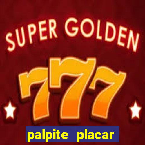 palpite placar exato de hoje